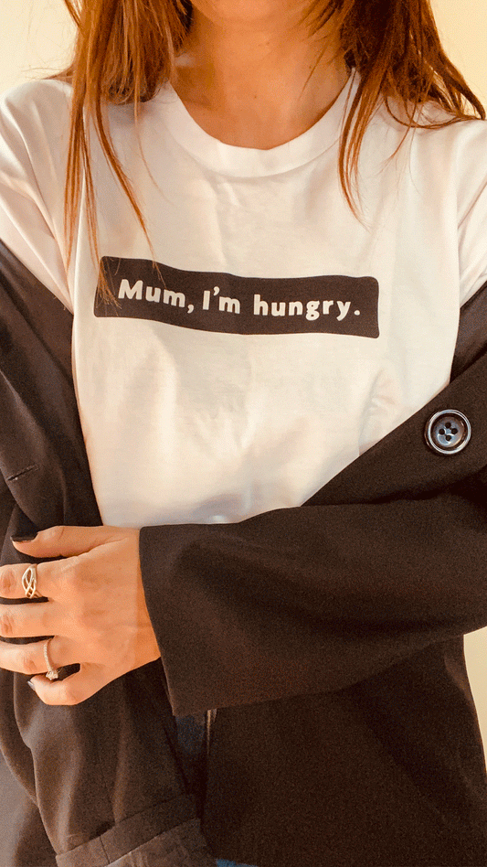 Mum, I'm Hungry - Unisex Tee